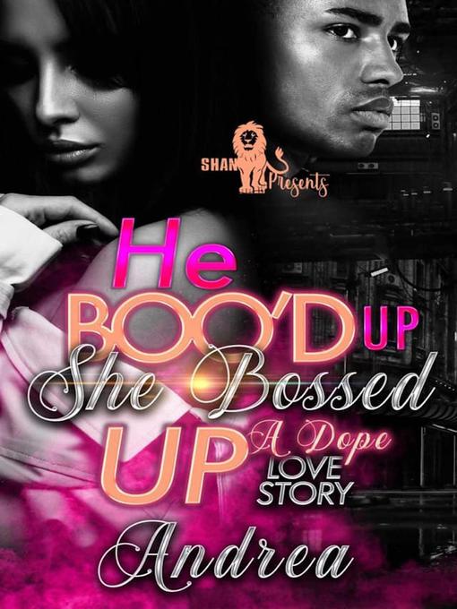 Title details for He Boo'd Up, She's Bossed Up by Andrea C. - Available